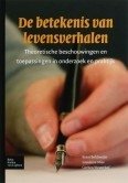 De betekenis van levensverhalen. Theoretische beschouwingen en toepassingen in onderzoek en praktijk