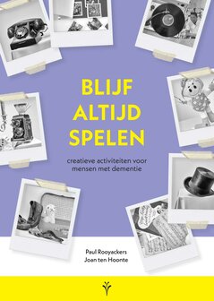 Blijf altijd spelen - Creatieve activiteiten voor mensen met dementie