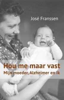 Hou me maar vast. Mijn moeder, Alzheimer en ik.