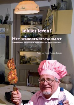 Lekker leven! Het seniorenrestaurant: ankerpunt van een humanistische zorgfilosofie