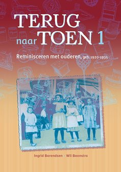 Terug naar toen 1. Reminisceren met ouderen geb. 1920 - 1935