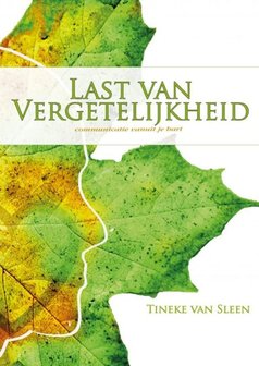 Last van vergetelijkheid - Communicatie vanuit je hart