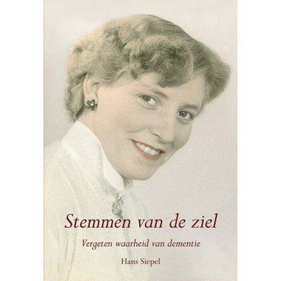 Stemmen van de ziel. Vergeten waarheid van dementie