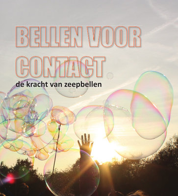 Bellen voor Contact, de kracht van zeepbellen