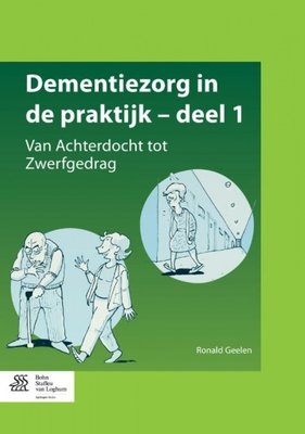 Dementiezorg in de praktijk deel 1, van achterdocht tot zwerfgedrag