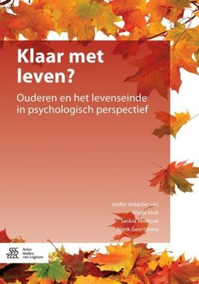 Klaar met leven? Ouderen en het levenseinde in psychologisch perspectief.