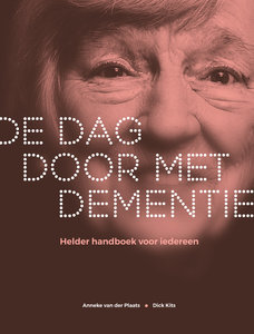 De dag door met dementie - dr. Anneke van der Plaats & Dick Kits